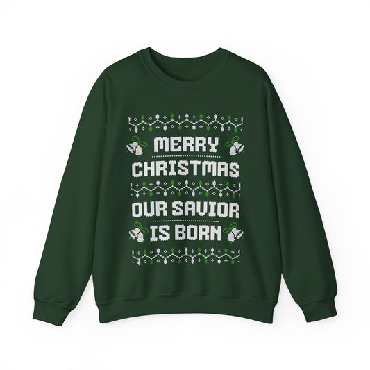 Our Savior is Born - Ugly Christmas Sweatshirt