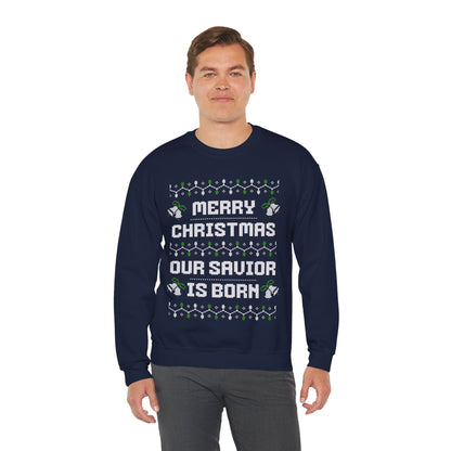 Our Savior is Born - Ugly Christmas Sweatshirt