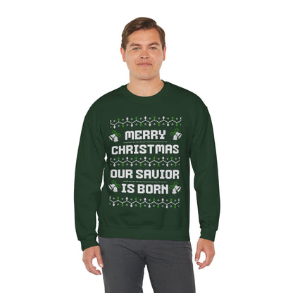 Our Savior is Born - Ugly Christmas Sweatshirt